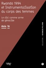 Rwanda 1994 et instrumentalisation du corps des femmes