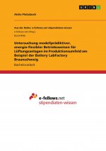 Untersuchung modellprädiktiver, energie-flexibler Betriebsweisen für Lüftungsanlagen im Produktionsumfeld am Beispiel der Battery LabFactory Braunschw