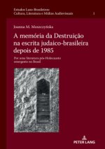 memoria da Destruicao na escrita judaico-brasileira depois de 1985; Por uma literatura pos-Holocausto emergente no Brasil