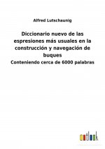 Diccionario nuevo de las espresiones mas usuales en la construccion y navegacion de buques