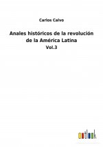 Anales historicos de la revolucion de la America Latina