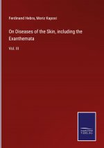 On Diseases of the Skin, including the Exanthemata