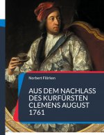 Aus dem Nachlass des Kurfursten Clemens August 1761