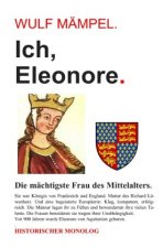 Ich, Eleonore. Die mächtigste Frau des Mittelalters.
