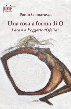 cosa a forma di O. Lacan e l'oggetto «Ofelia»