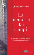 memoria dei campi. La Risiera di San Sabba, Fossoli, Natzweiler-Struthof, Drancy