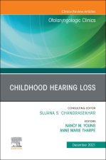 Childhood Hearing Loss, An Issue of Otolaryngologic Clinics of North America