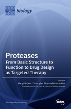 Proteases-From Basic Structure to Function to Drug Design as Targeted Therapy