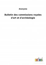 Bulletin des commissions royales d'art et d'archeologie