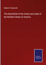 Game-Birds of the Coasts and Lakes of the Northern States of America