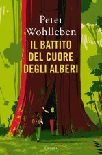 battito del cuore degli alberi. Il legame nascosto fra uomini e natura