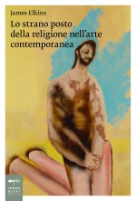 strano posto della religione nell'arte contemporanea