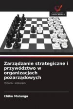 Zarz?dzanie strategiczne i przywództwo w organizacjach pozarz?dowych