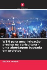 WSN para uma irrigaç?o precisa na agricultura - uma abordagem baseada em projetos