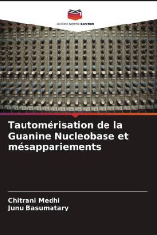 Tautomérisation de la Guanine Nucleobase et mésappariements