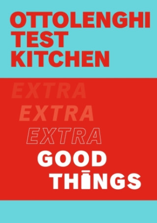 Ottolenghi Test Kitchen: Extra Good Things (Yotam Ottolenghi)(Puha kötésű)