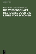 Wissenschaft des Ideals oder die Lehre vom Schoenen