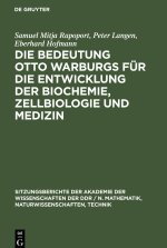 Bedeutung Otto Warburgs fur die Entwicklung der Biochemie, Zellbiologie und Medizin