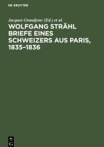 Wolfgang Strahl Briefe eines Schweizers aus Paris, 1835-1836