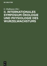 II. Internationales Symposium OEkologie und Physiologie des Wurzelwachstums