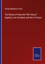 History of Henry the Fifth
