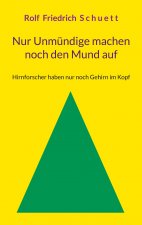 Nur Unmundige machen noch den Mund auf