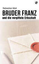 Bruder Franz und die vergiftete Erbschaft