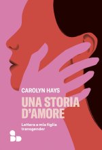 storia d'amore. Lettera a mia figlia transgender