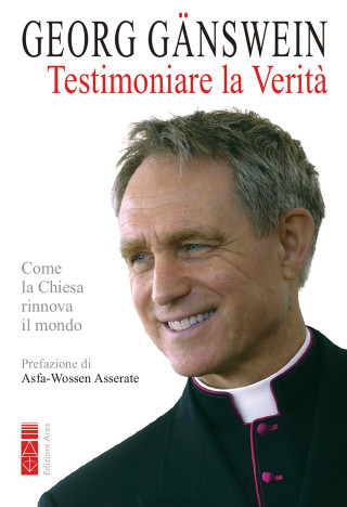 Testimoniare la verità. Come la Chiesa rinnova il mondo (Georg Gänswein)()