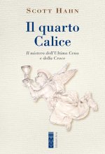quarto calice. Il mistero dell’Ultima Cena e della Croce