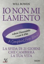 Io non mi lamento. La sfida di 21 giorni che cambierà la tua vita
