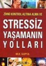 Zihni Kontrol Altina Alma ve Stressiz Yasamanin Yollari