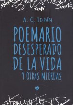 POEMARIO DESESPERADO DE LA VIDA Y OTRAS MIERDAS