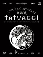 Guida completa ai tatuaggi. L'opera essenziale sul mondo della body art