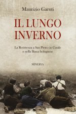 lungo inverno. La Resistenza a San Pietro in Casale e nella Bassa bolognese