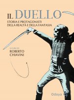 duello. Storia e protagonisti della realtà e della fantasia