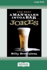 Best 'A Man Walks Into a Bar' Jokes (16pt Large Print Edition)