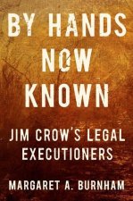 By Hands Now Known - Jim Crow`s Legal Executioners