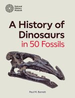 History of Dinosaurs in 50 Fossils