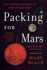 Packing for Mars - The Curious Science of Life in the Void