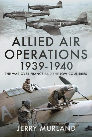 Allied Air Operations 1939 1940 (JERRY MURLAND)()