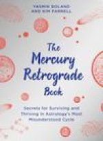 The Mercury Retrograde Book: Secrets for Surviving and Thriving in Astrologys Most Misunderstood Cycle