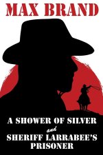 Shower of Silver and Sheriff Larrabee's Prisoner
