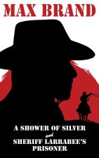 Shower of Silver and Sheriff Larrabee's Prisoner