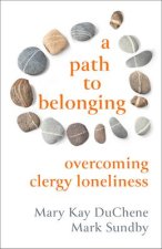 A Path to Belonging: Overcoming Clergy Loneliness