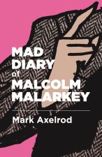 Mad Diary of Malcom Malarky
