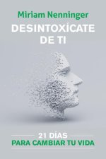 Desintoxícate de Ti: 21 Días Para Transformar Tu Presente / Your Inner-Self Deto X: 21 Days to a New You