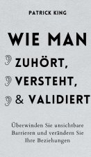 Wie man zuhoert, versteht und validiert