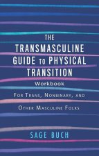 Transmasculine Guide To Physical Transition Workbook