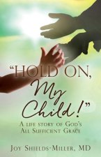 Hold On, My Child!